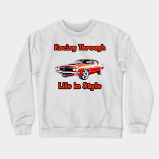 Vintage car Racing trough life in style Crewneck Sweatshirt